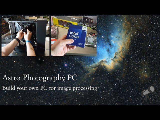 Build your own Astro Photography PC for image processing