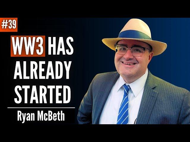 Ryan McBeth on Endgame in Ukraine, WW3 and What Trump's Win Means For the World | Ep. 39 Ryan McBeth