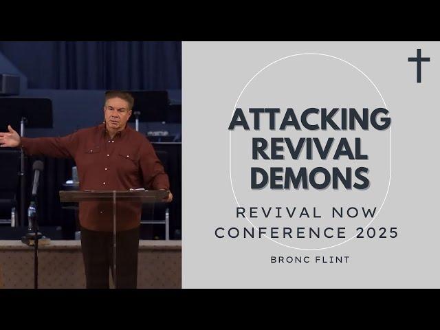Revival Now Conference 2025 // Attacking revival Demons // Pastor Bronc Flint