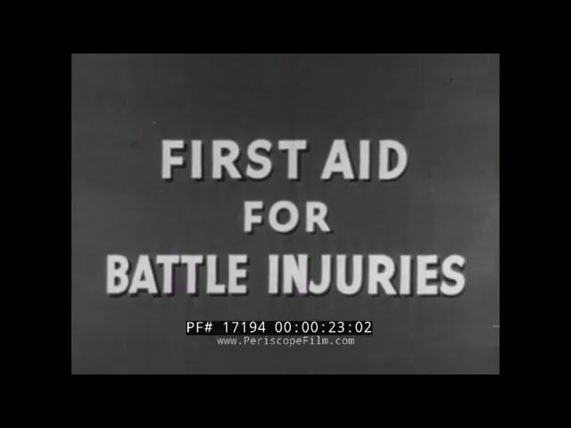 " FIRST AID FOR BATTLE INJURIES "  WORLD WAR II INFANTRY TRAINING FILM    GUNSHOT VICTIM 17194