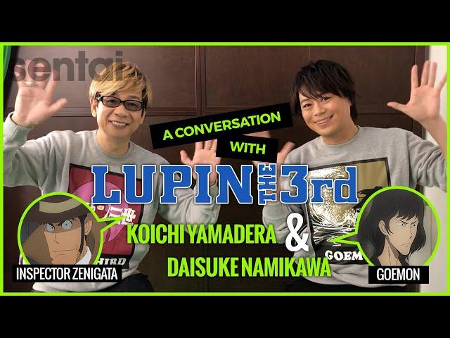 A Conversation with Koichi Yamadera & Daisuke Namikawa voices of Inspector Zenigata and Goemon