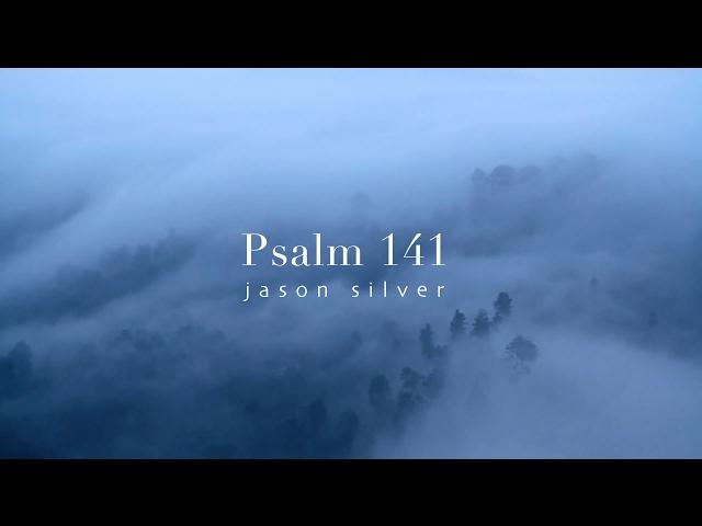  Psalm 141 Song - Delicacies