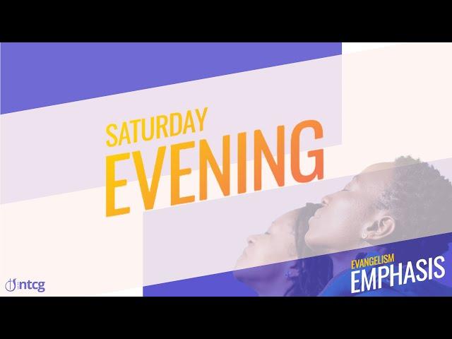 EVANGELISM EMPHASIS 2024 - Saturday 3rd August - Evening Service - NTCG Farnborough LIVE