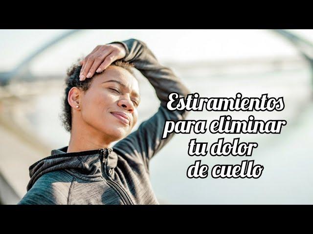 Estiramientos para ELIMINAR TU DOLOR DE CUELLO