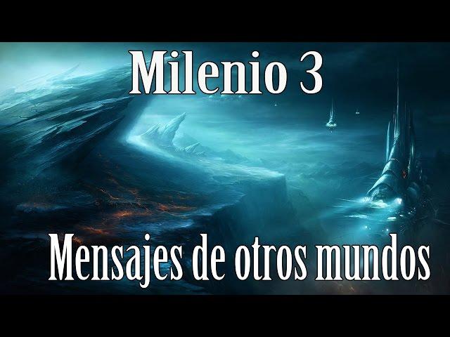 Milenio 3 - Mensajes de otros mundos