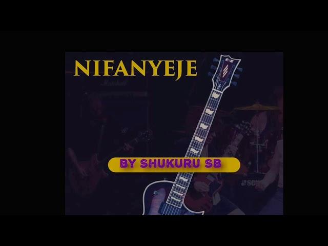 NIFANYEJE By Shukuru SB {AudioMusic}