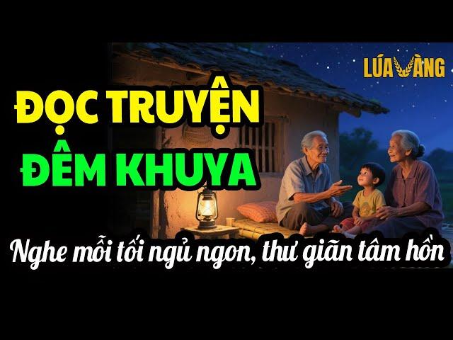 Mỗi Tối Nghe Lúa Vàng Kể Chuyện Giảm Căng Thẳng Thư Giãn Tâm Hồn -  Diễn đọc Thu Hà - Trọn Bộ