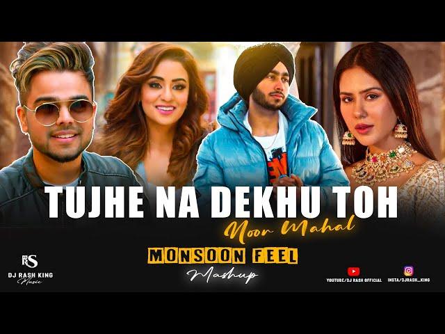 Tujhe Na Dekhu Toh X | Noor Mahal | - Monsoon Feel Mashup | Shubh Ft. Prophec | Dj Rash King |