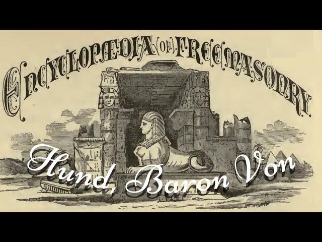 Hund, Baron Von: Encyclopedia of Freemasonry By Albert G. Mackey