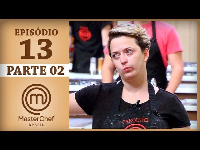 MASTERCHEF BRASIL (30/05/2017) | PARTE 2 | EP 13 | TEMP 04