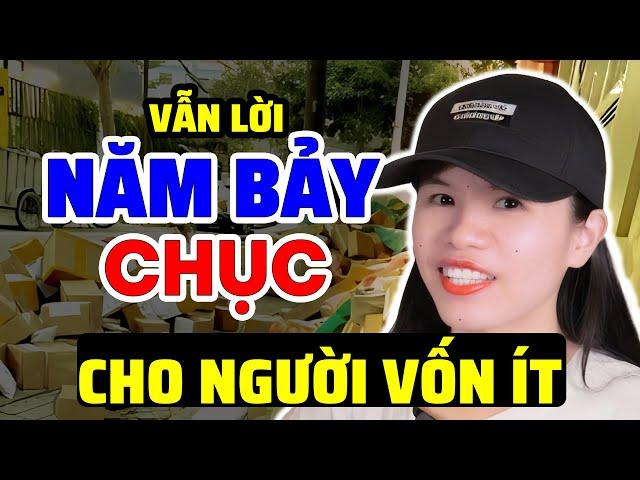 CÁCH KINH DOANH ONLINE VỐN AI CÒN ÍT: VẪN LỜI NĂM BẢY CHỤC…