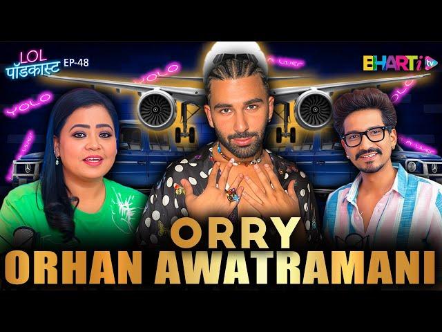 ORRY Ka HINDI Podcast | Bharti & Harsh | Bharti TV | LOL PODCAST