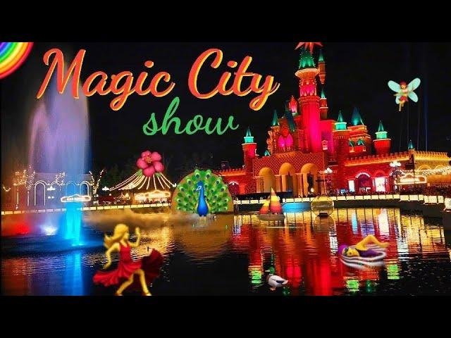 better than Dubai? Disney Castle?!  Magic city show. Wow!