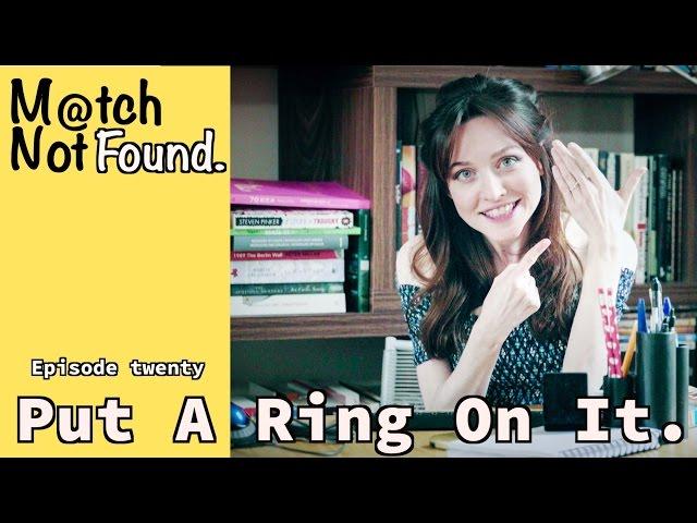 MATCH NOT FOUND Episode 20 – "Put A Ring On It."