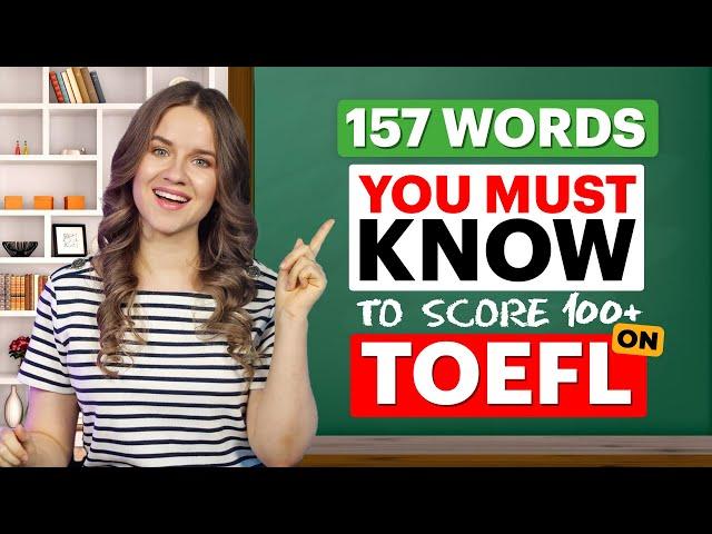 TOEFL 100+ Vocabulary | 157 words YOU NEED to KNOW to pass the TOEFL test