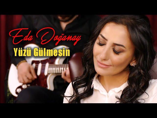 Eda Doğanay - Yüzü Gülmesin (Video Klip) 2022 süper eser