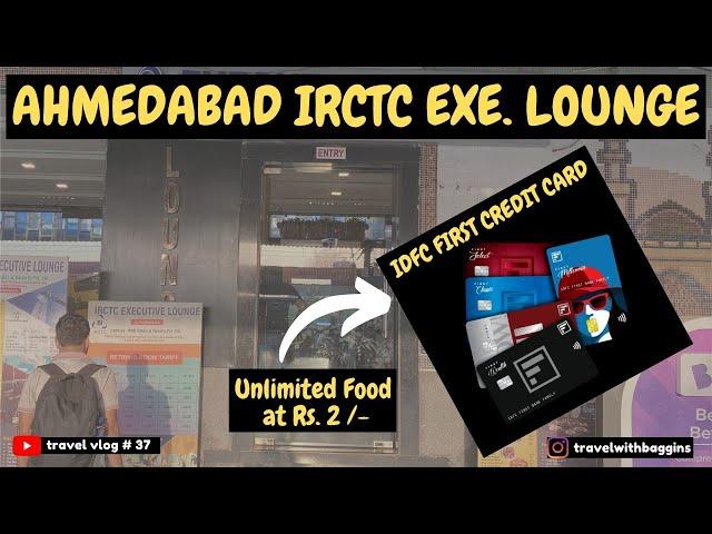 IRCTC Executive Lounge Ahmedabad | Unlimited food at Rs. 2/- | IDFC First Bank Millennia Credit Card