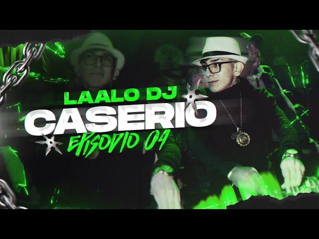 LAALO DJ | CASERIO TV EPISODIO 04 SET RKT