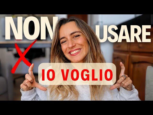 NON usare "IO VOGLIO"