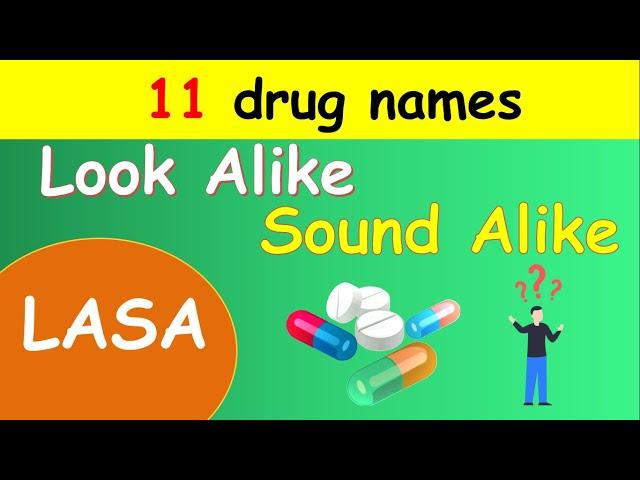 11 drug names Look Alike & Sound Alike (LASA)