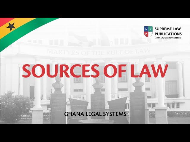 SOURCES OF LAW IN GHANA