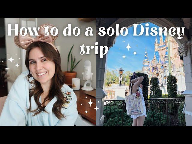 HOW TO DO A SOLO DISNEY TRIP  tips, pros & cons, how to take pictures, & answering your questions!