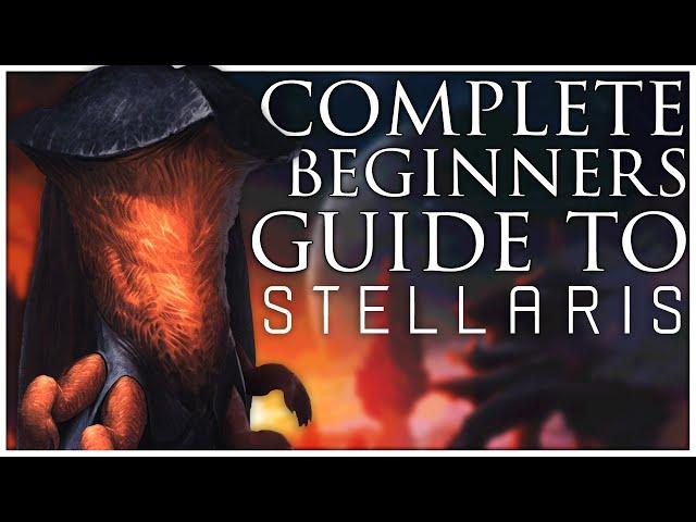 The Complete Beginners Guide to Stellaris | 2022