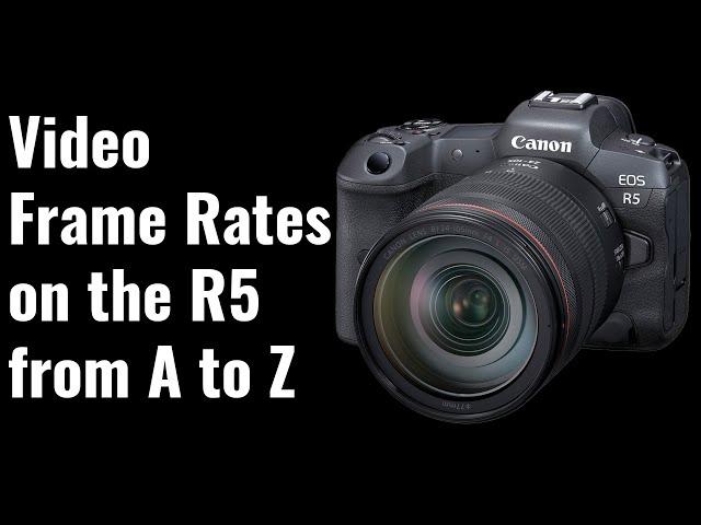 Video Frame Rates on the R5 in Depth - R5 Tip 62