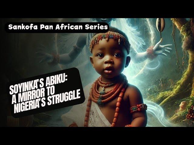 Soyinka’s Abiku: A MIRROR TO Nigeria’s Struggle