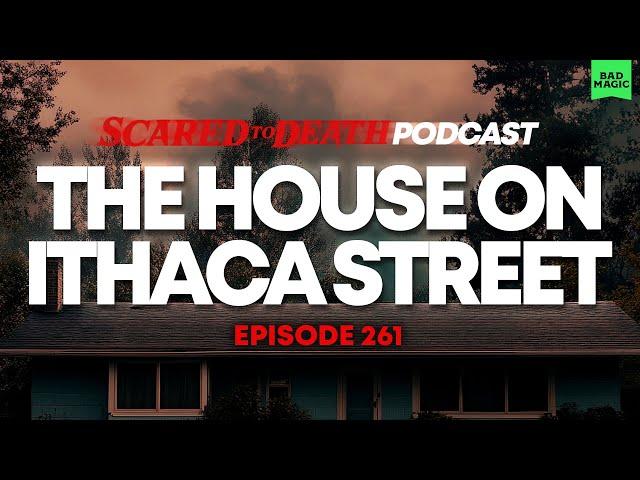 Scared to Death | The House On Ithaca Street