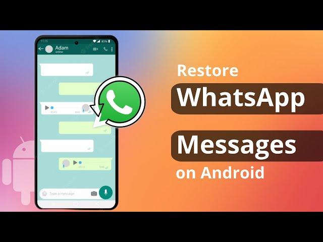 [2 Ways] How to Restore Deleted WhatsApp Messages without Backup on Android 2023