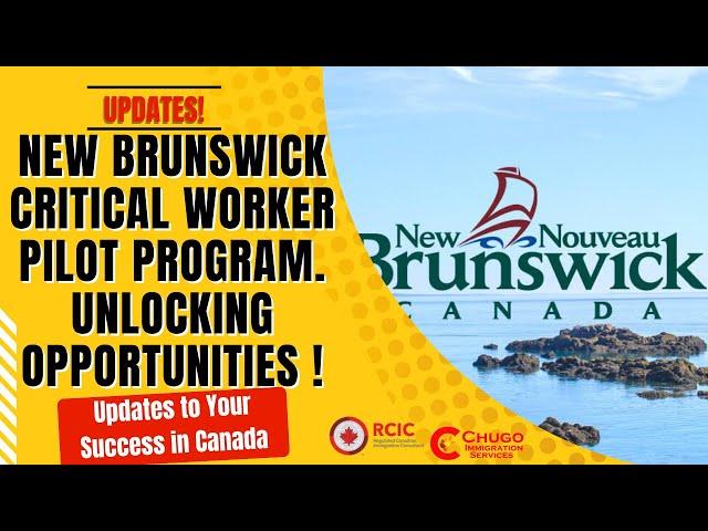 New Brunswick Critical Workers Pilot Program Latest updates unlocking your opportunities to Canada