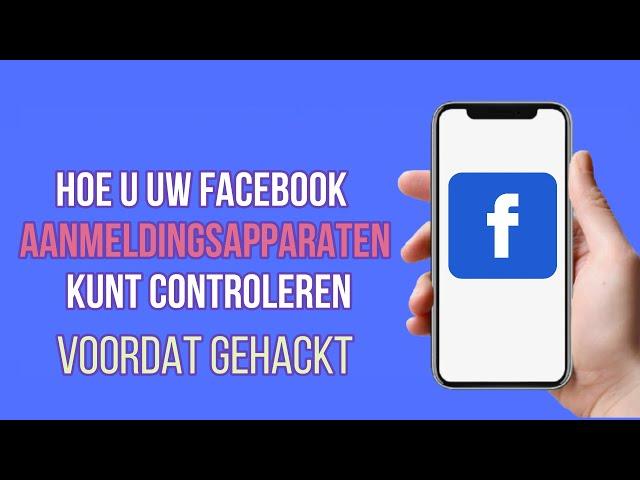 Hoe mijn Facebook-aanmeldingsapparaten 2022 te controleren | Facebook-account verwijderen