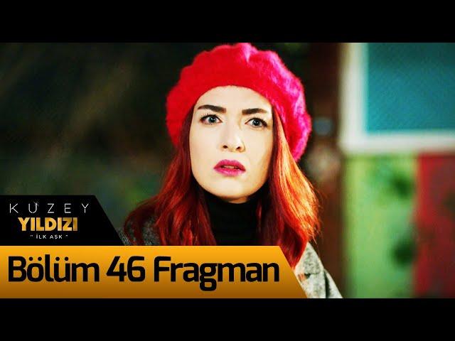 Kuzey Yıldızı İlk Aşk 46. Bölüm Fragman (9 Ocak Cumartesi 20:00'de)