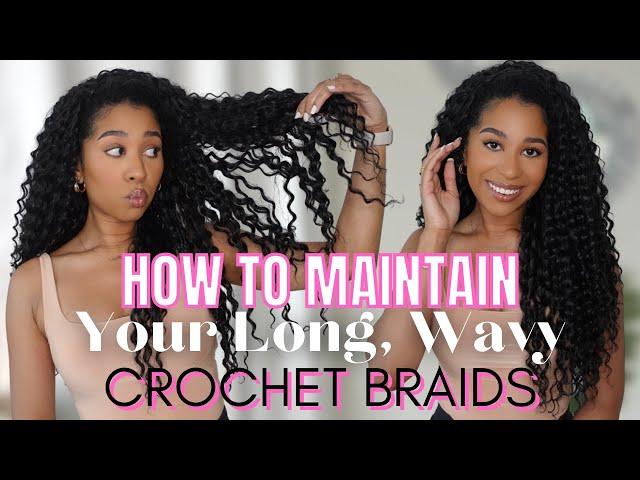 HOW TO MAINTAIN LONG, WAVY CROCHET BRAIDS + UPDATE