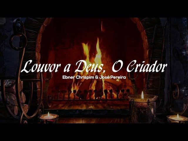 148 - Louvor a Deus, O Criador - Ebner Chrispim & José Pereira