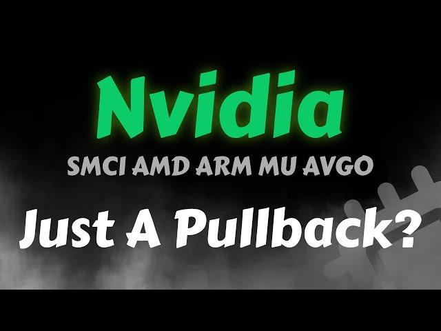 Nvidia Stock Analysis | Just A Pullback? AMD ARM AVGO MU SMCI | Nvidia Price Prediction