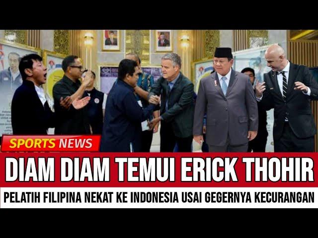 BIKIN MALU FILIPINA !! PELATIH FILIPINA MUNDUR DIRI  USAI KETEMU ERICK THOHIR DAN STY