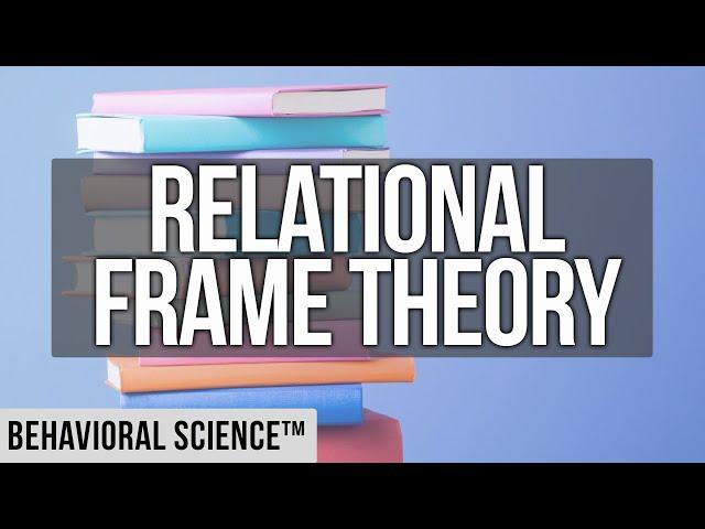 Relational Frame Theory | RFT | Behavioral Science