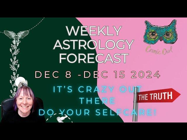 Weirdly Cosmic Astrology Forecast Week Beginning Dec 8 2024 | ILLUMINATE THE TRUTH