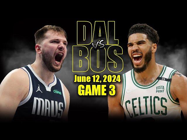 Dallas Mavericks vs Boston Celtics Full Game 3 Highlights - June 12, 2024 | 2024 NBA Finals