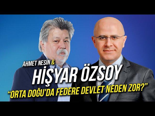 Orta Doğu'da Federe Devlet Neden Zor? / Hişyar Özsoy & Ahmet Nesin