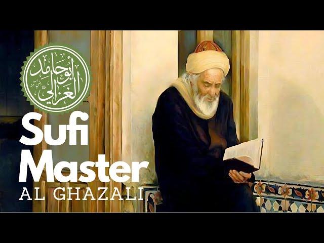 Sufism: Al-Ghazali the Sufi Master Known as 'The Proof of Islam'