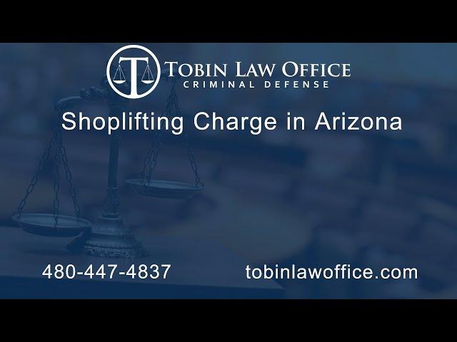 Shoplifting Charge in Arizona | Tobin Law Office