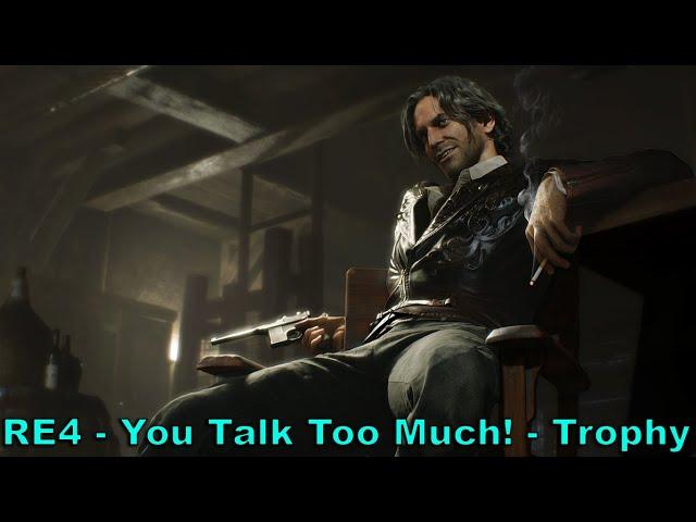 RE4 - You Talk Too Much! - Trophy