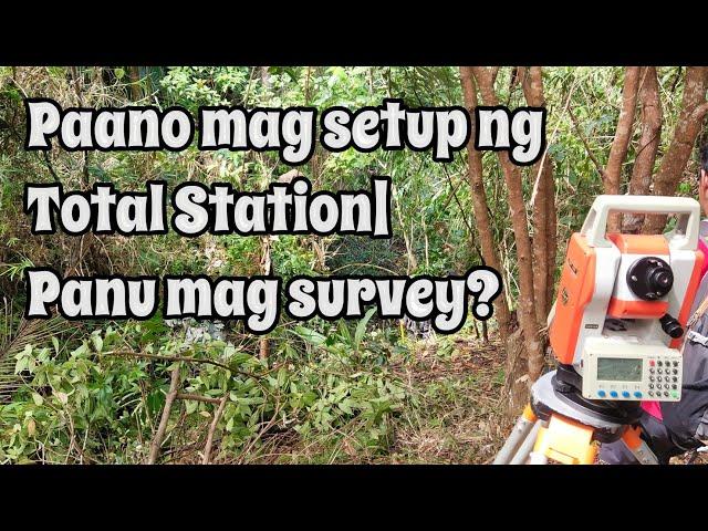 Paano mag Set-up ng Total Station| Paano Magsurvey?