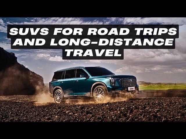 Top 10 SUVs for Road Trips and Long-Distance Travel