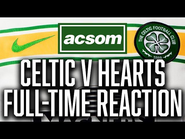 CELTIC v Hearts // LIVE Full-Time Reaction // A Celtic State of Mind // ACSOM