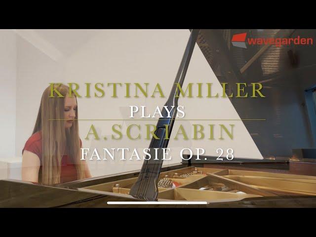 Kristina Miller plays Scriabin Fantasie op. 28