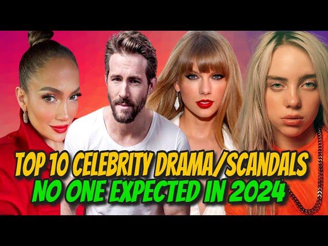 Top 10 Celebrity Drama/Scandals NO ONE Expected in 2024